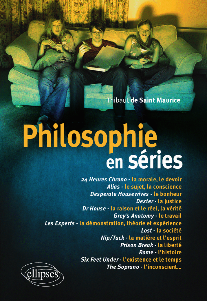 Philophie en série (Thibault de St Maurice)