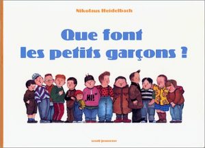Que font les petits garcons Que font les petits garçons