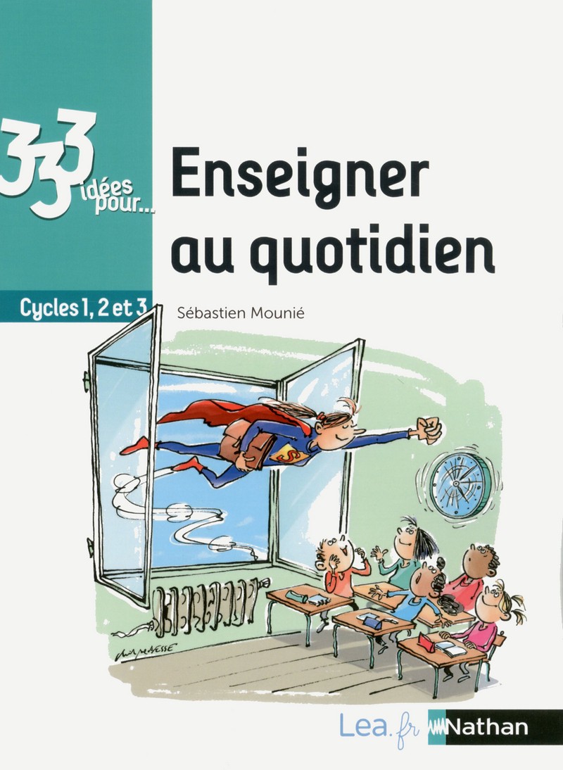 Cycles 1, 2, 3 : un inspecteur donne 333 idées pour enseigner au quotidien
