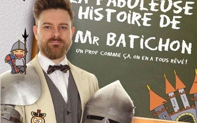 La fabuleuse histoire de Mr Batichon : la pièce qui vous fera aimer les cours d’histoire !