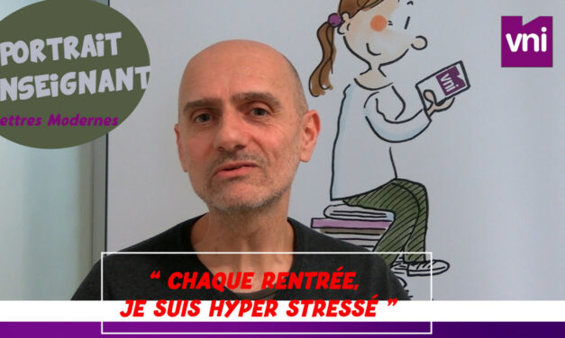 Portrait vidéo : « chaque rentrée, je suis hyper stressé »