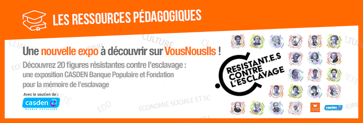 Découvrez 20 figures résistantes contre l’esclavage
une exposition CASDEN Banque Populaire et Fondation
pour la mémoire de l’esclavage