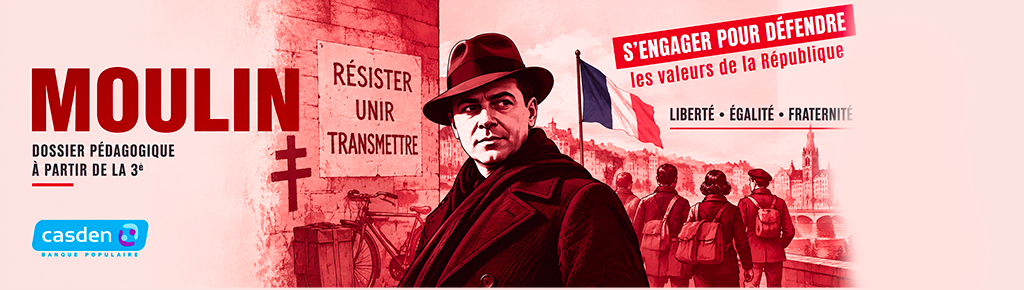 Moulin – dossier pédagogique à partir de la 3e autour de la Résistance et des valeurs de la République